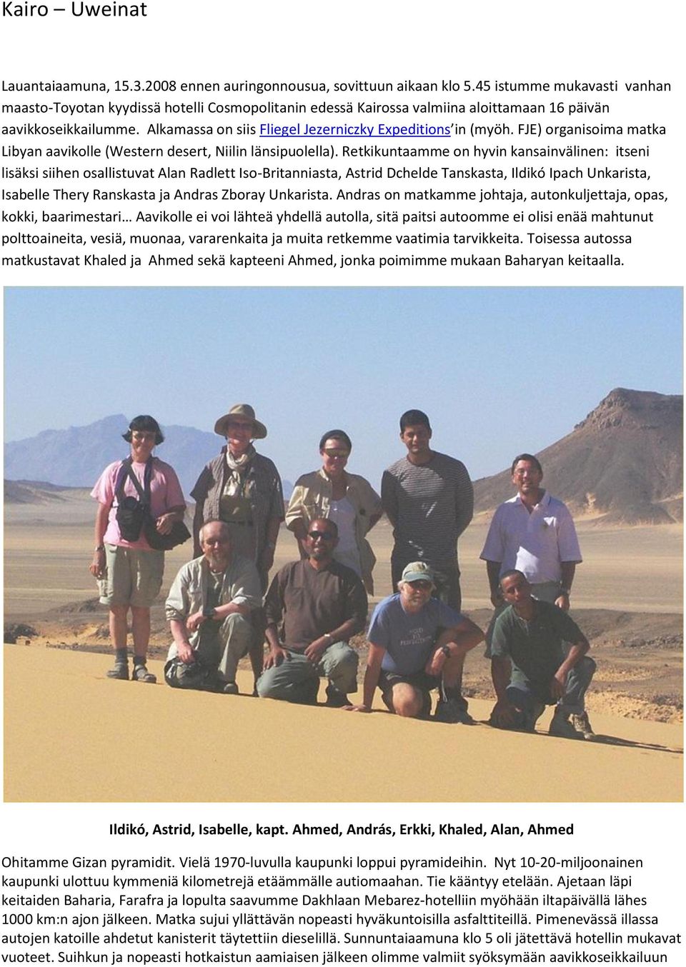 Alkamassa on siis Fliegel Jezerniczky Expeditions in (myöh. FJE) organisoima matka Libyan aavikolle (Western desert, Niilin länsipuolella).