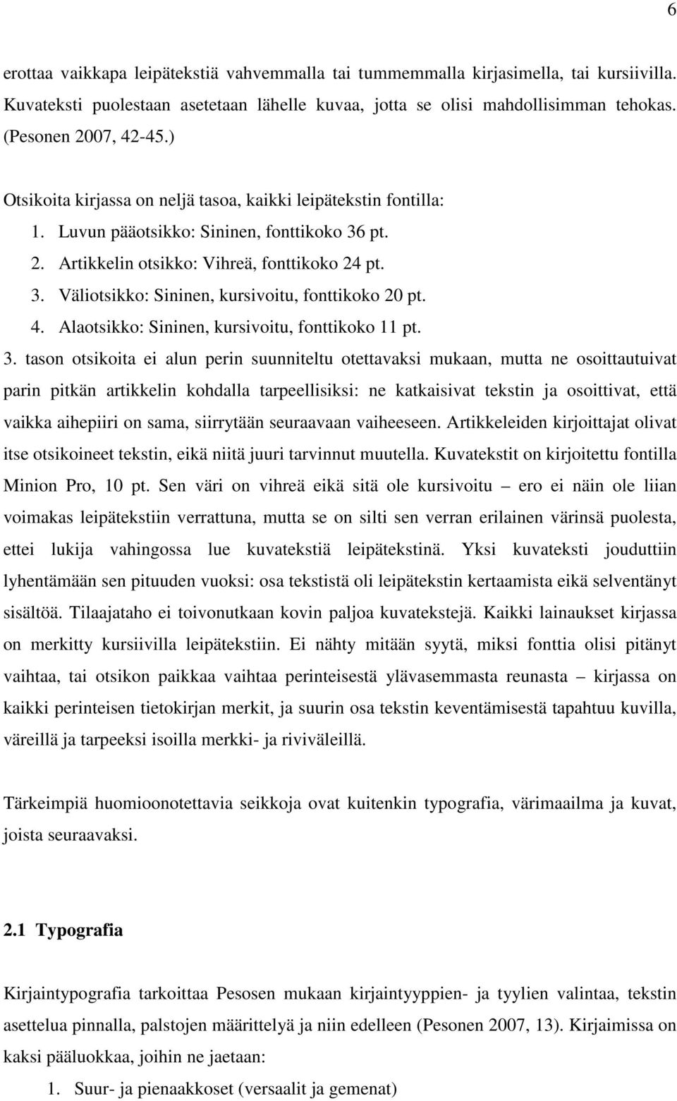 4. Alaotsikko: Sininen, kursivoitu, fonttikoko 11 pt. 3.