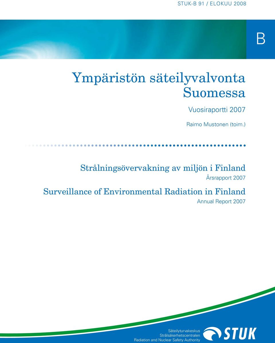 ) Strålningsövervakning av miljön i Finland Årsrapport 2007 Surveillance of