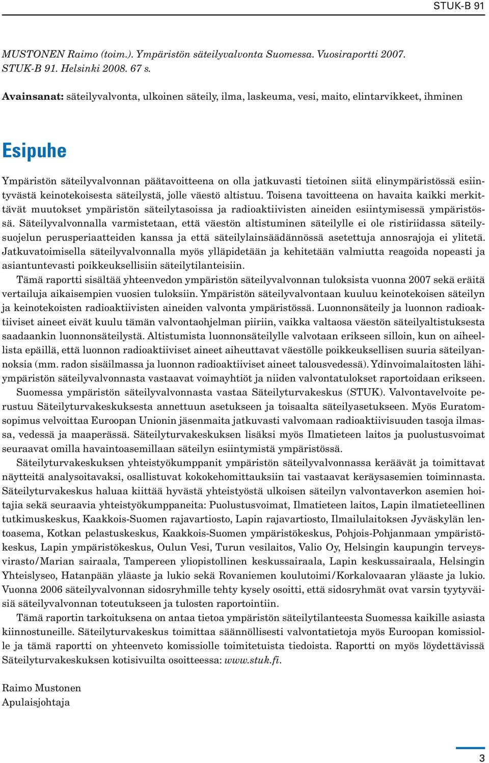 elinympäristössä esiintyvästä keinotekoisesta säteilystä, jolle väestö altistuu.