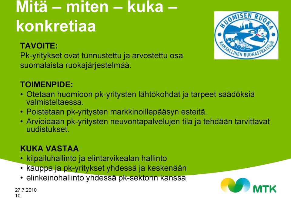 Poistetaan pk-yritysten markkinoillepääsyn esteitä.
