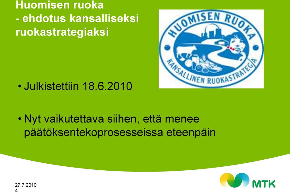 2010 Nyt vaikutettava siihen, että
