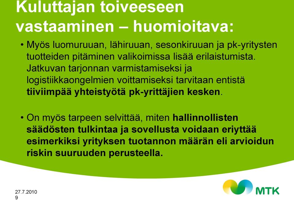 Jatkuvan tarjonnan varmistamiseksi ja logistiikkaongelmien voittamiseksi tarvitaan entistä tiiviimpää yhteistyötä