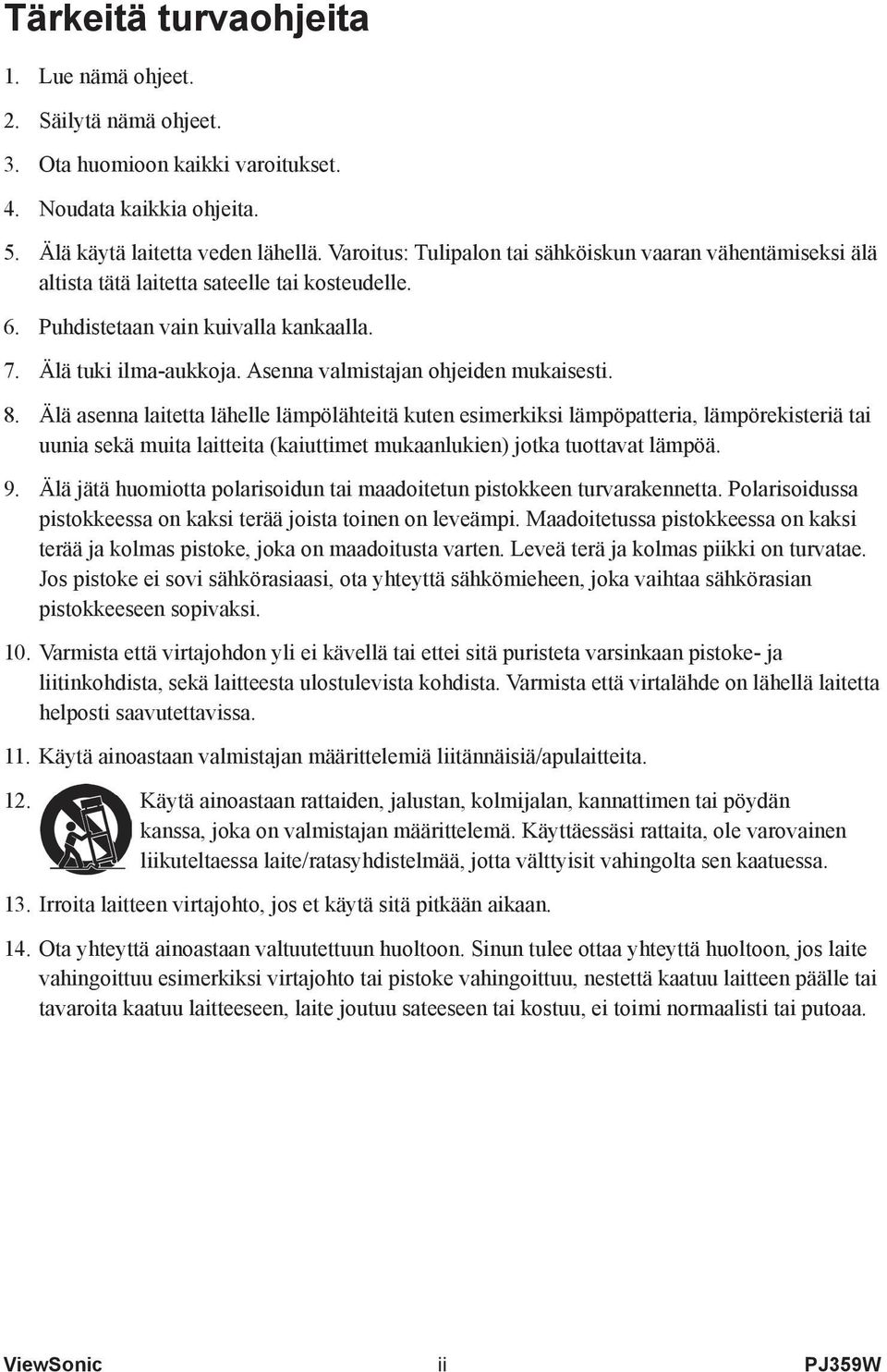 Asenna valmistajan ohjeiden mukaisesti. 8.