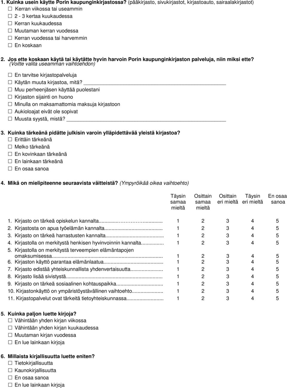 2. Jos ette koskaan käytä tai käytätte hyvin harvoin Porin kaupunginkirjaston palveluja, niin miksi ette?