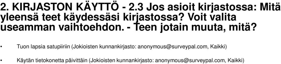 Voit valita useamman vaihtoehdon. - Teen jotain muuta, mitä?