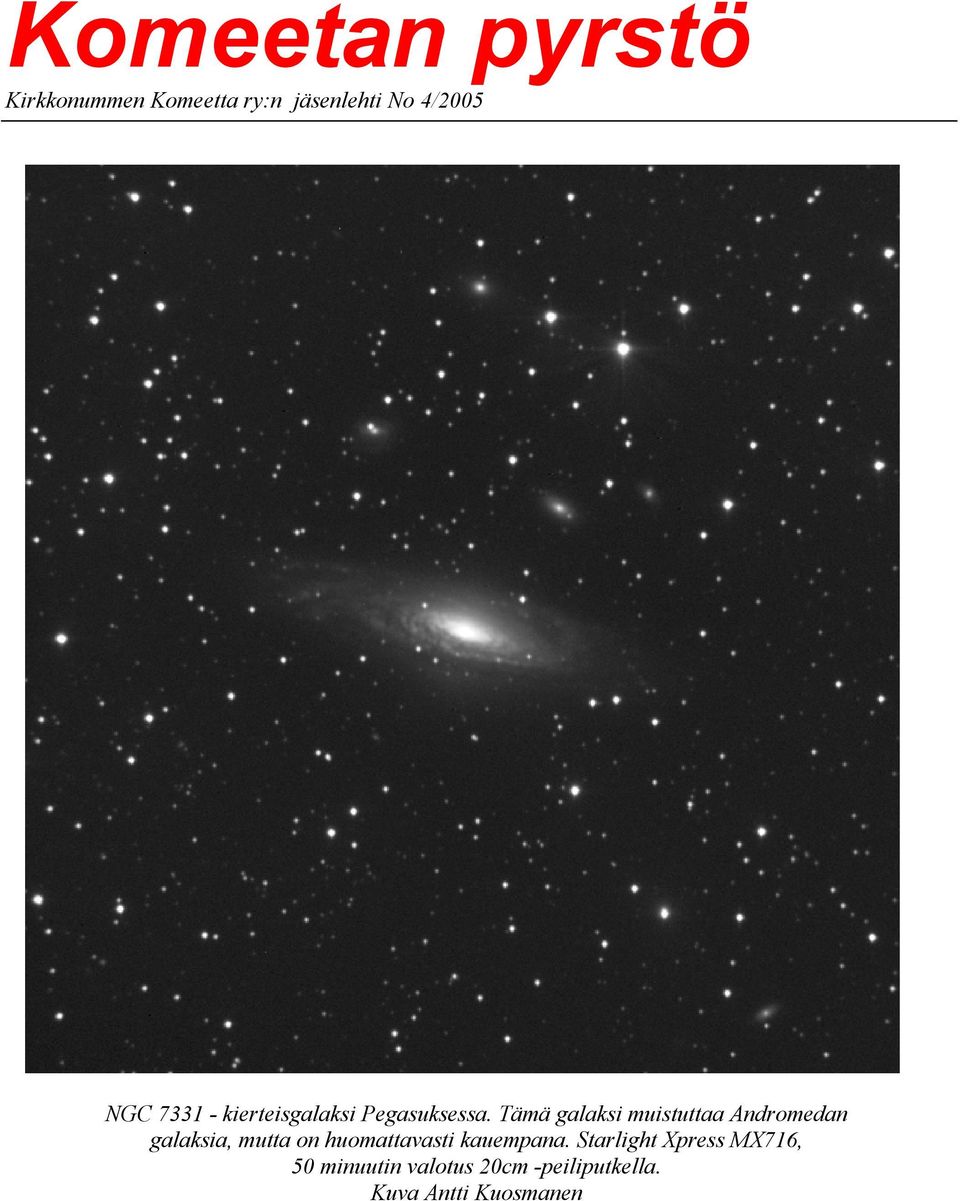 Tämä galaksi muistuttaa Andromedan galaksia, mutta on huomattavasti
