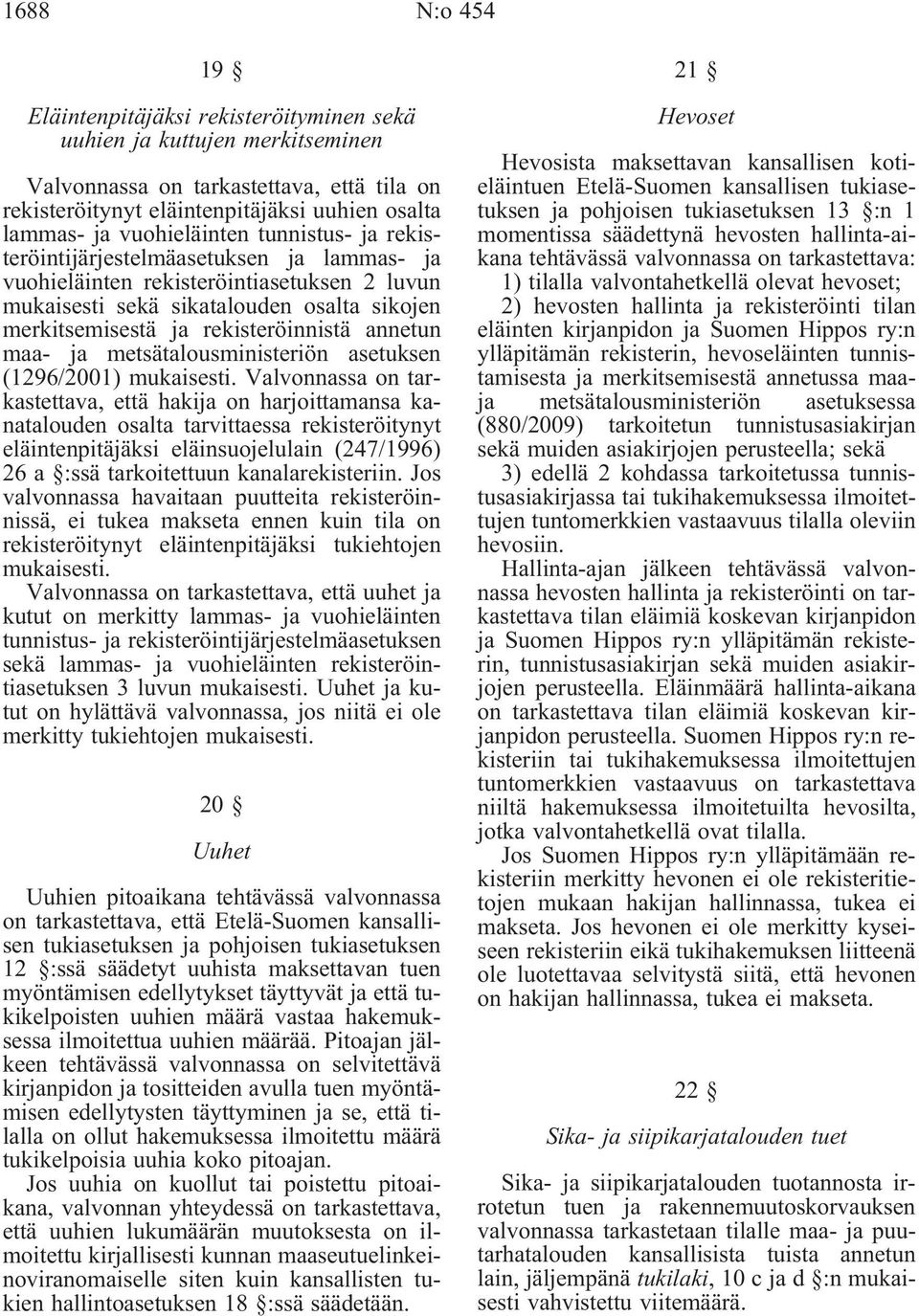 rekisteröinnistä annetun maa- ja metsätalousministeriön asetuksen (1296/2001) mukaisesti.