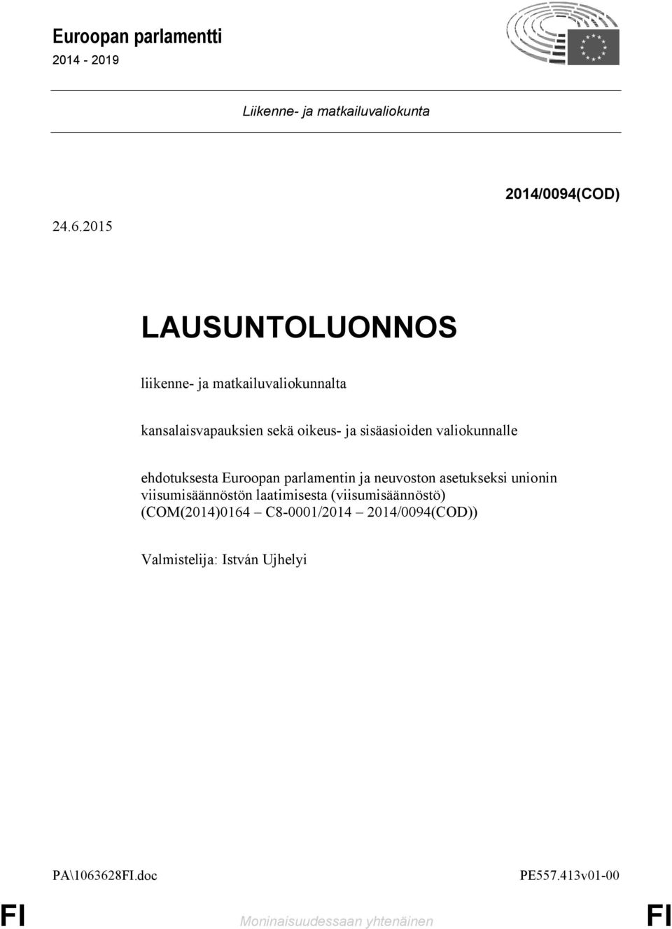 valiokunnalle ehdotuksesta Euroopan parlamentin ja neuvoston asetukseksi unionin viisumisäännöstön laatimisesta