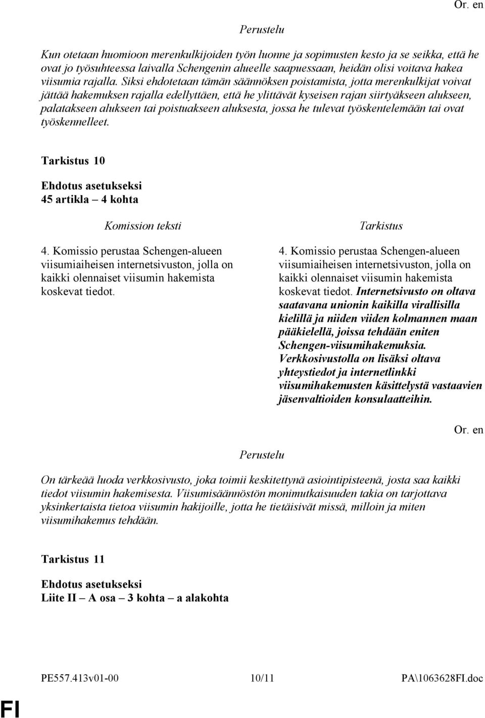 poistuakseen aluksesta, jossa he tulevat työskentelemään tai ovat työskennelleet. 10 45 artikla 4 kohta 4.