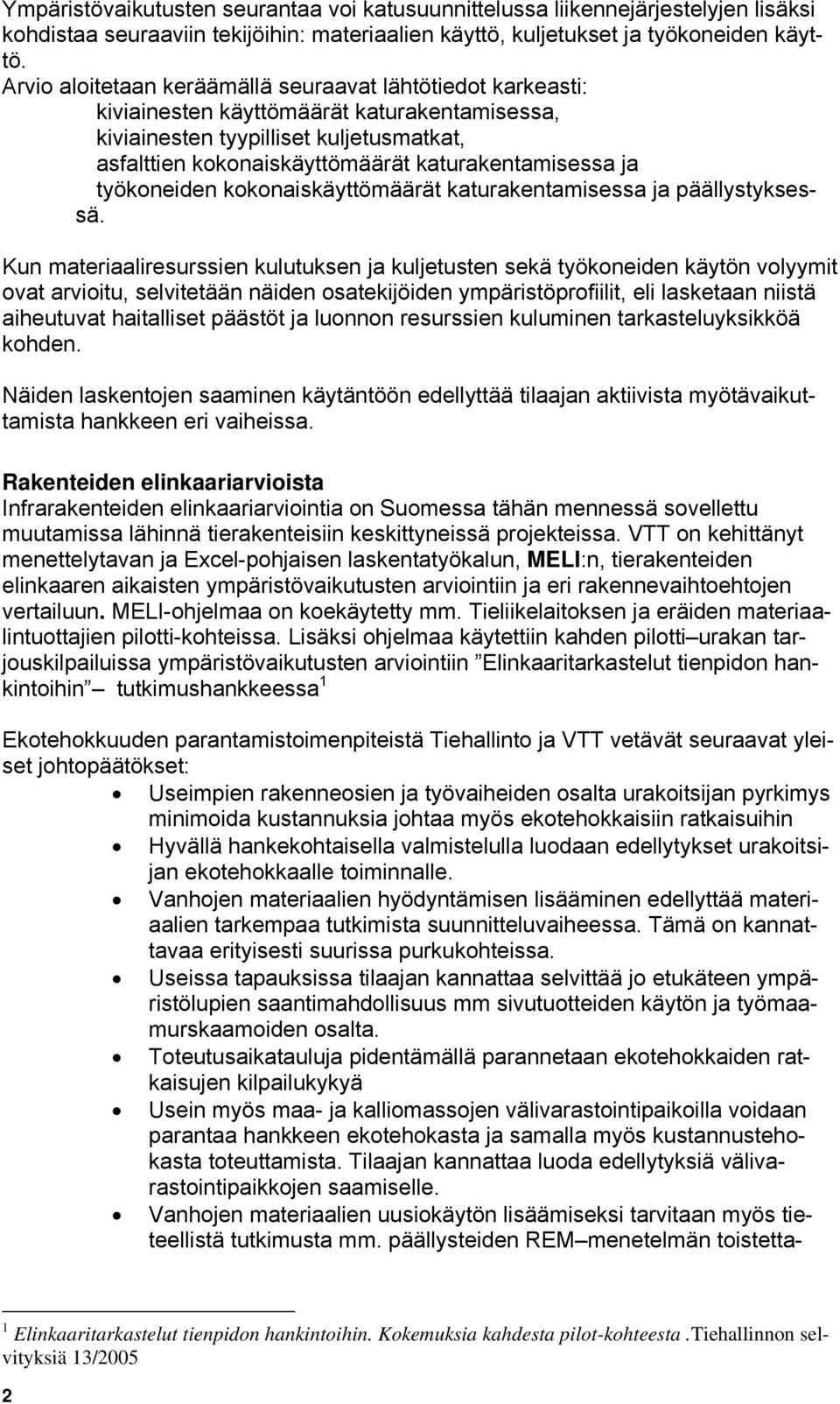 ja työkoneiden kokonaiskäyttömäärät katurakentamisessa ja päällystyksessä.