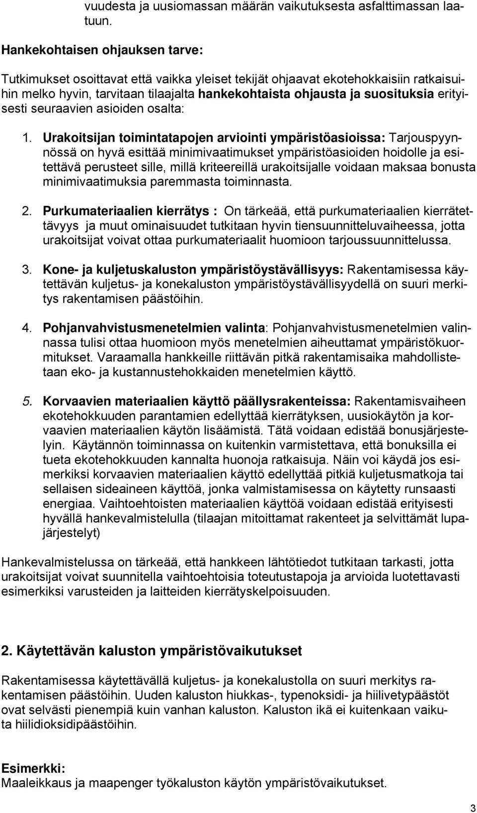 erityisesti seuraavien asioiden osalta: 1.
