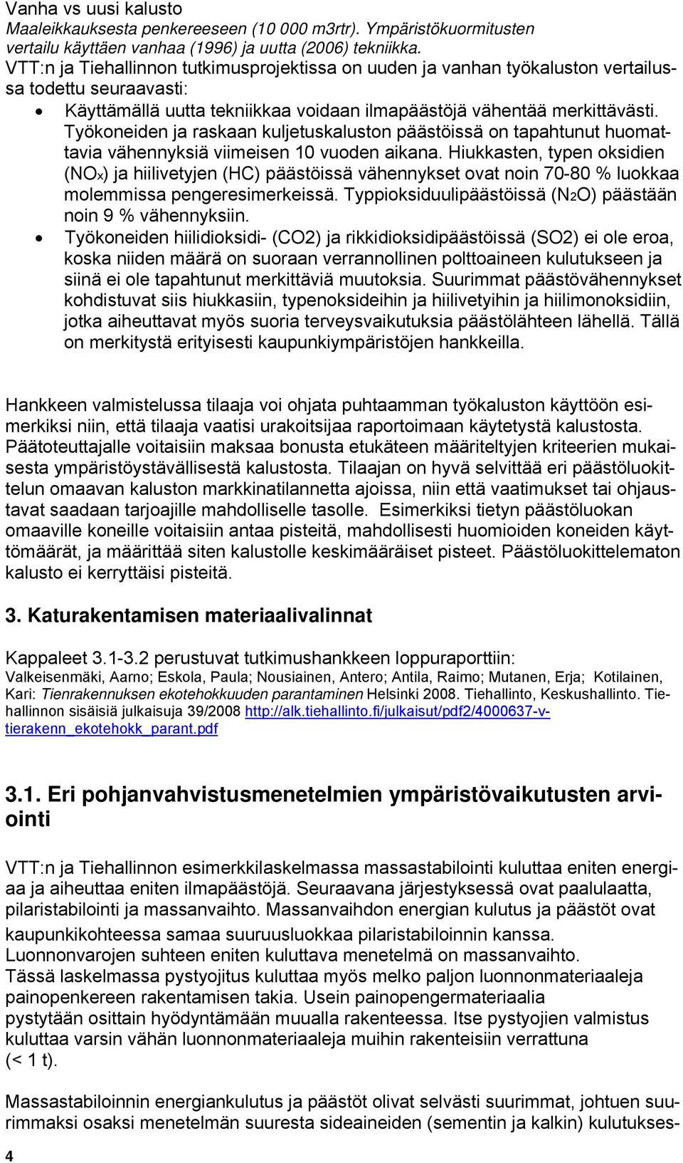 Työkoneiden ja raskaan kuljetuskaluston päästöissä on tapahtunut huomattavia vähennyksiä viimeisen 10 vuoden aikana.
