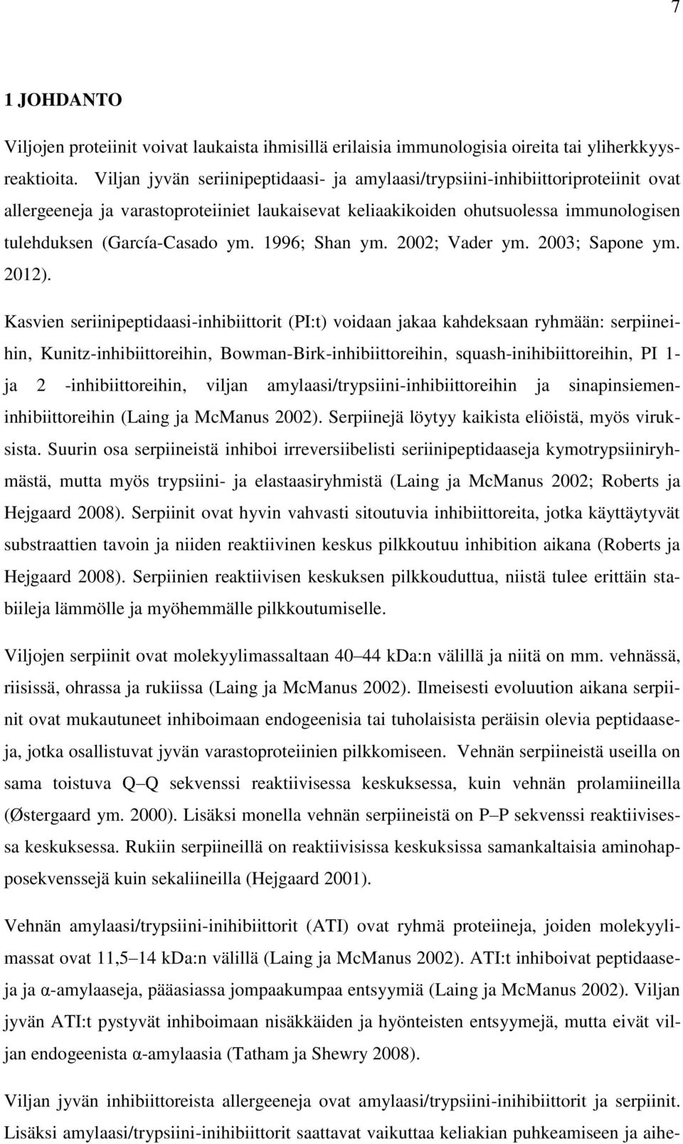 ym. 1996; Shan ym. 2002; Vader ym. 2003; Sapone ym. 2012).