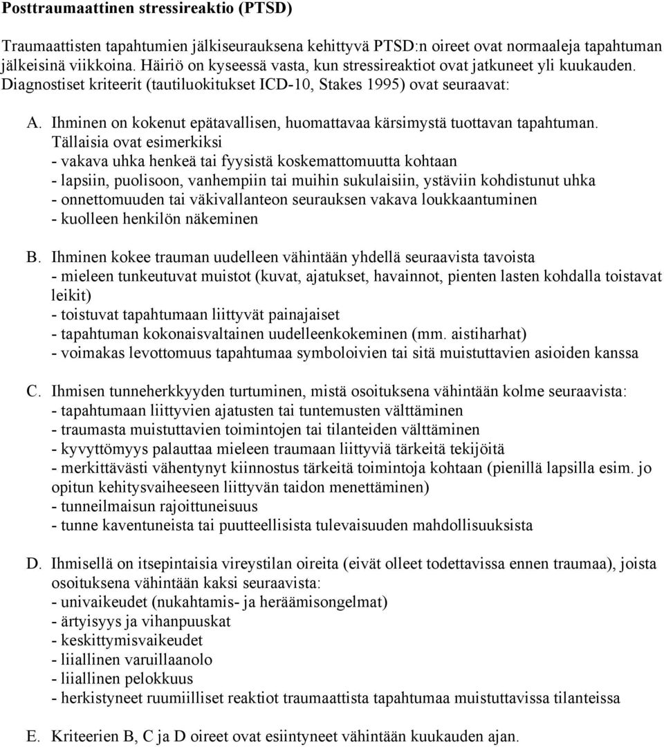 Ihminen on kokenut epätavallisen, huomattavaa kärsimystä tuottavan tapahtuman.