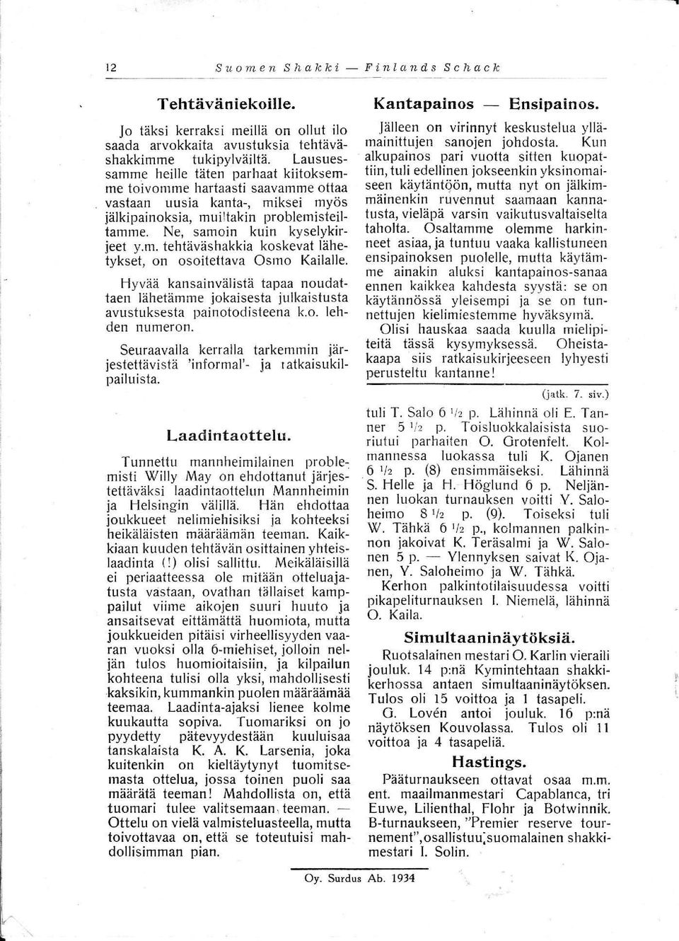 Hyvää kansainvälistä tapaa noudattaen lähetämme jokaisesta julkaistusta avustuksesta painotodisteena k.o. lehden numeron.