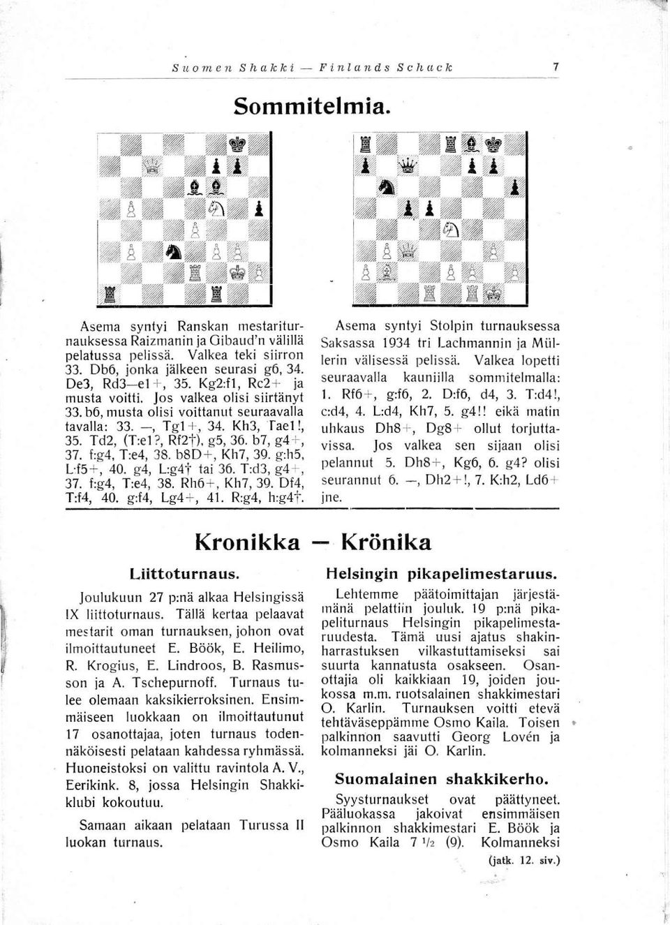 , RI2t). g5, 36. b7, g4+, 37. l:g4, T:e4, 38. bso +, Kh7, 39. g:h5, U5+, 40. g4, L:g4t tai 36. T:d3, g4 +, 37. l:g4, T:e4, 3S. Rh6 +, Kh7, 39. 014, T:14, 40. g:14, Lg4 +, 41. R:g4, h:g4t.