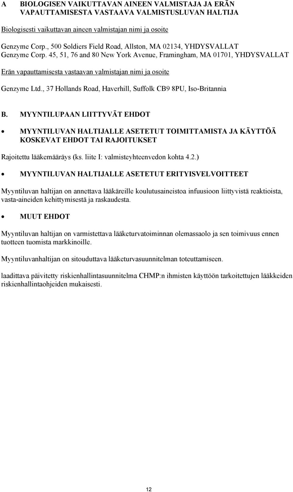 45, 51, 76 and 80 New York Avenue, Framingham, MA 01701, YHDYSVALLAT Erän vapauttamisesta vastaavan valmistajan nimi ja osoite Genzyme Ltd.