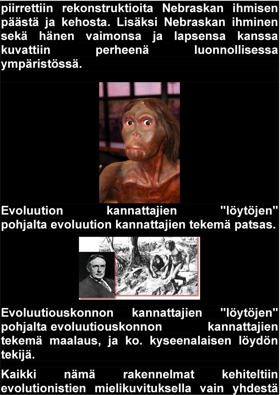 Evoluution kannattajien "löytöjen" pohjalta evoluution kannattajien tekemä patsas.