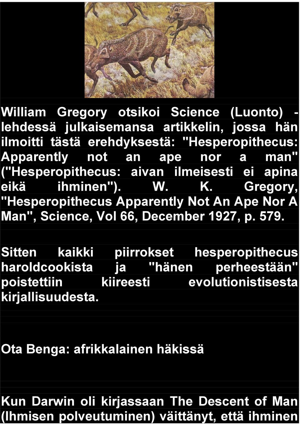 Gregory, "Hesperopithecus Apparently Not An Ape Nor A Man", Science, Vol 66, December 1927, p. 579.