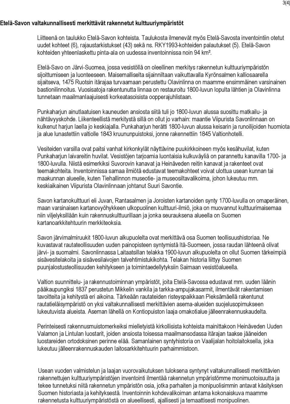 Etelä-Savon kohteiden yhteenlaskettu pinta-ala on uudessa inventoinnissa noin 94 km².