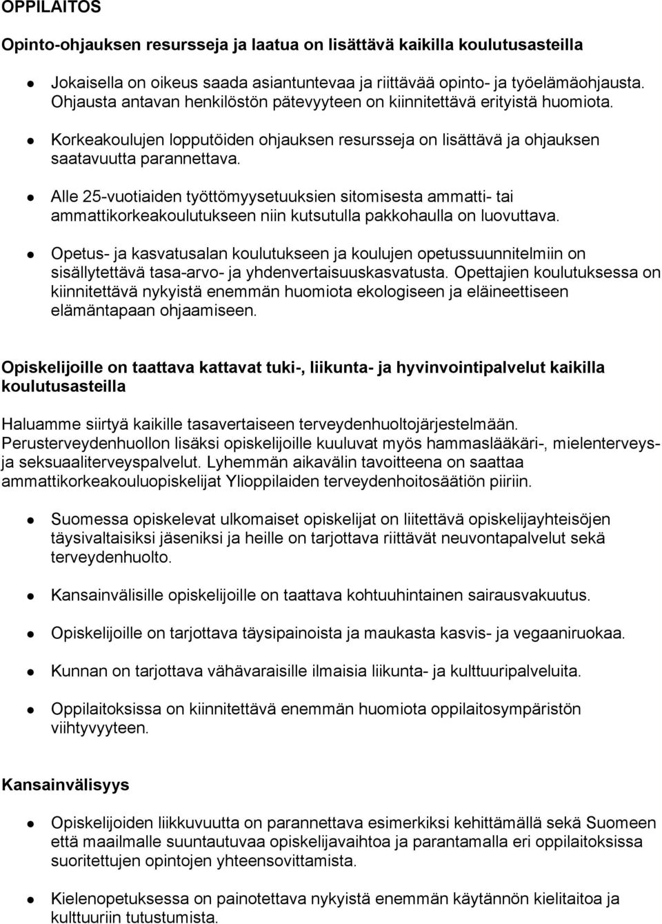 Alle 25-vuotiaiden työttömyysetuuksien sitomisesta ammatti- tai ammattikorkeakoulutukseen niin kutsutulla pakkohaulla on luovuttava.
