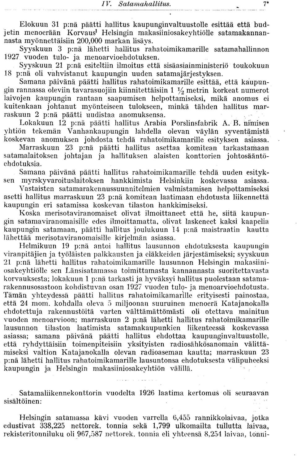 Syyskuun 21 p:nä esiteltiin ilmoitus että sisäasiainministeriö toukokuun 18 p:nä oli vahvistanut kaupungin uuden satamajärjestyksen.