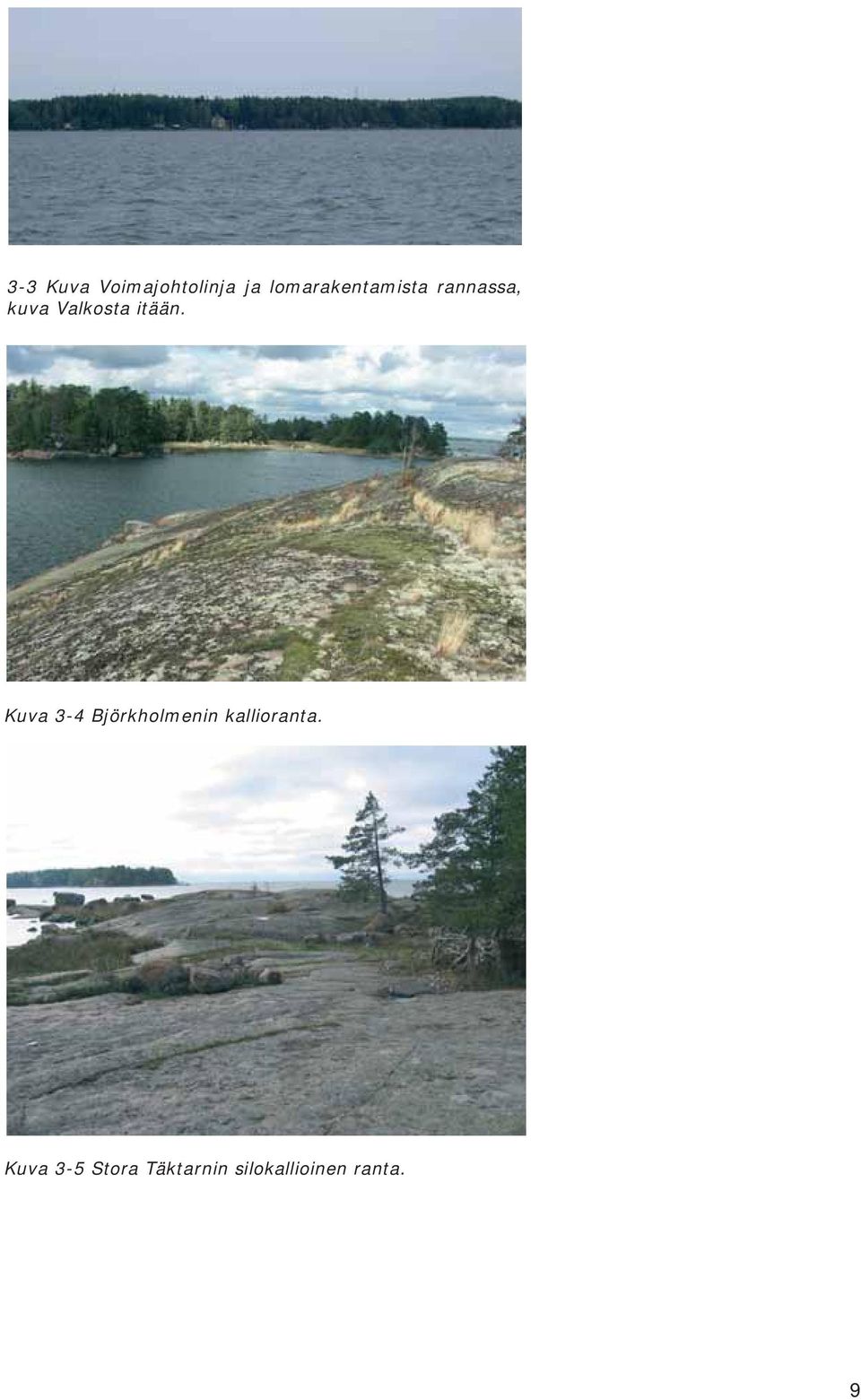 Valkosta itään.