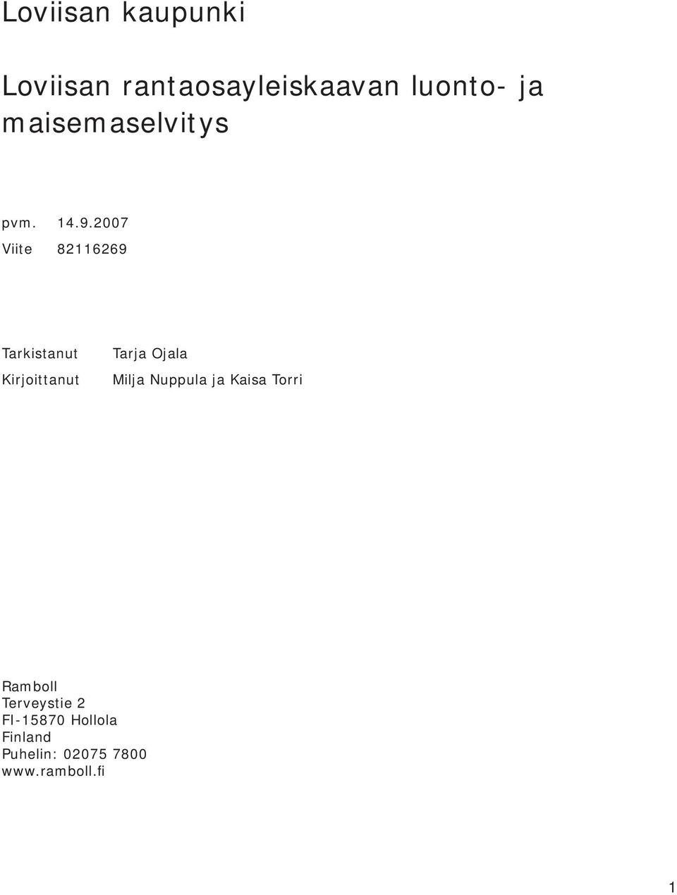 2007 Viite 82116269 Tarkistanut Kirjoittanut Tarja Ojala Milja