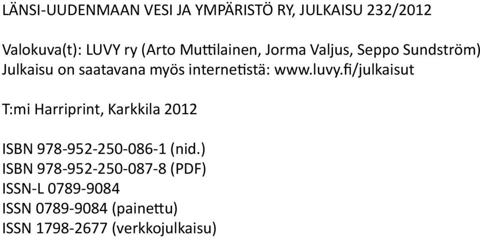 luvy.fi/julkaisut T:mi Harriprint, Karkkila 2012 ISBN 978-952-250-086-1 (nid.