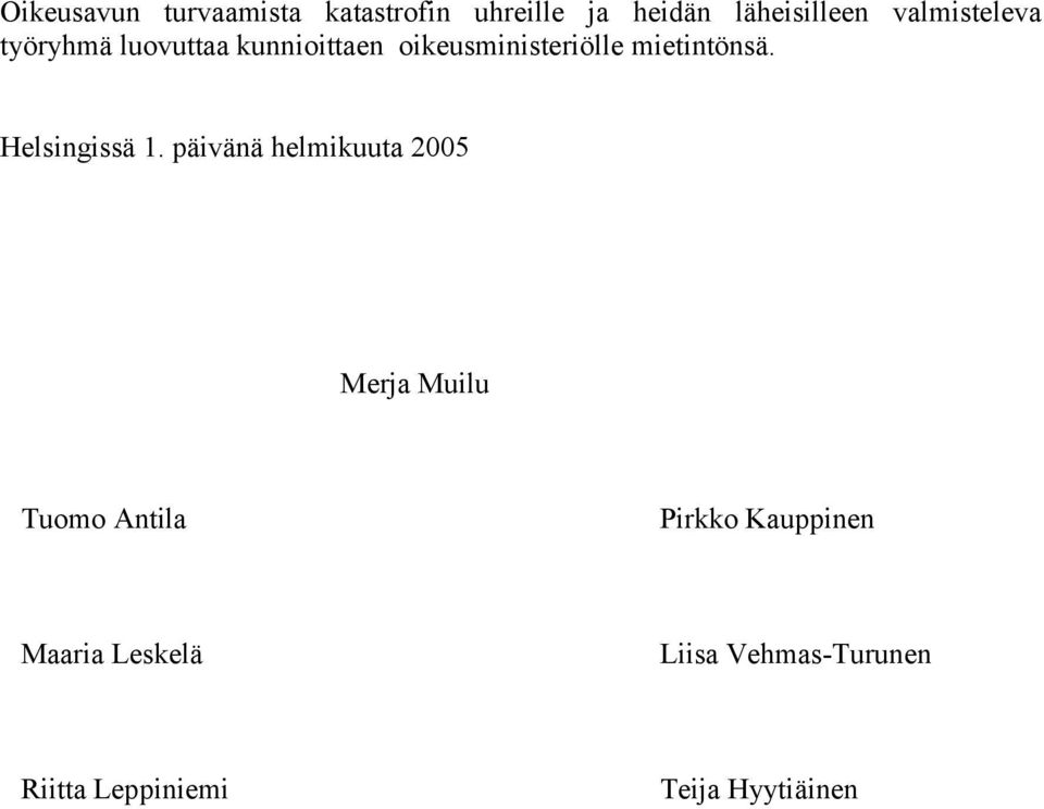mietintönsä. Helsingissä 1.