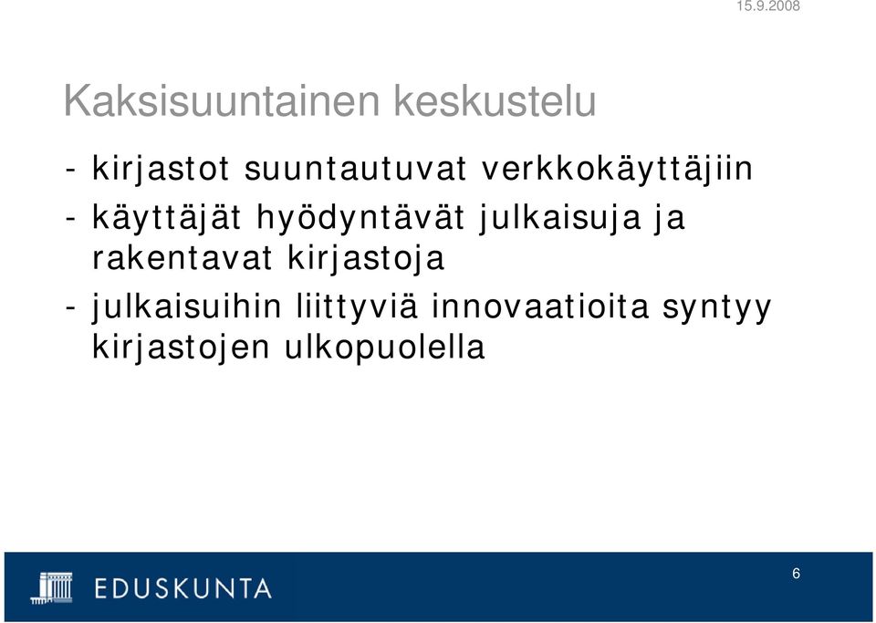 hyödyntävät julkaisuja ja rakentavat kirjastoja -