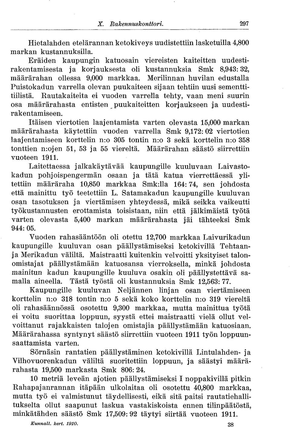 Merilinnan huvilan edustalla Puistokadun varrella olevan puukaiteen sijaan tehtiin uusi sementtitiilistä.