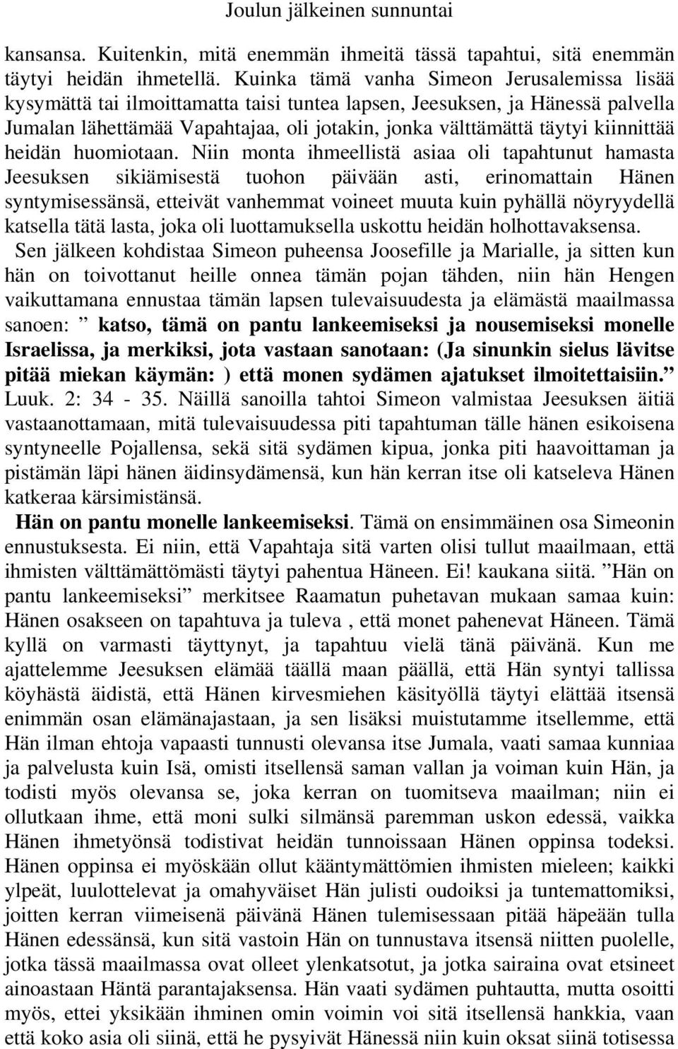 kiinnittää heidän huomiotaan.