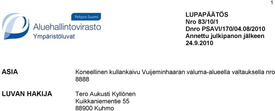 2010 ASIA LUVAN HAKIJA Koneellinen kullankaivu