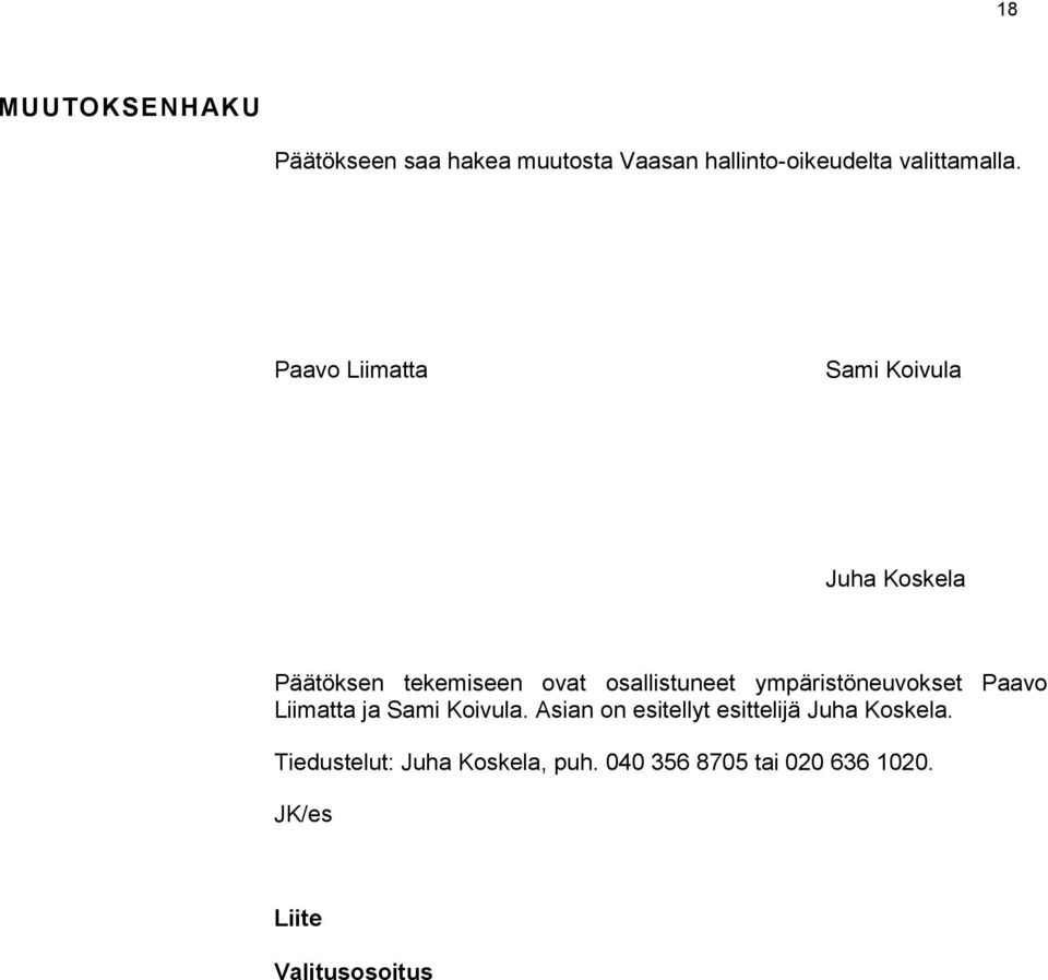 ympäristöneuvokset Paavo Liimatta ja Sami Koivula.
