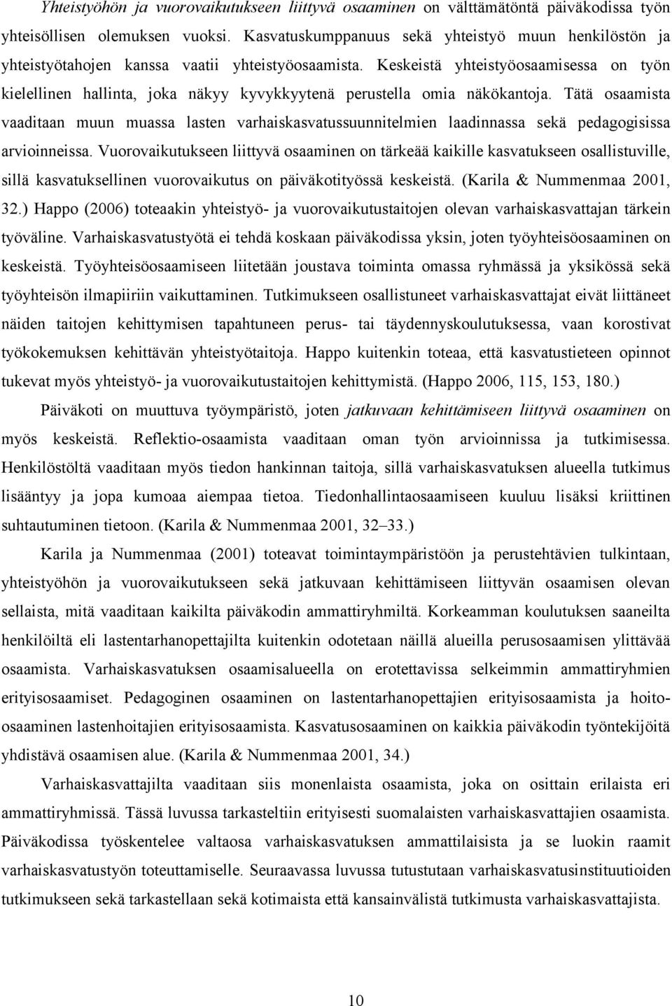 Keskeistä yhteistyöosaamisessa on työn kielellinen hallinta, joka näkyy kyvykkyytenä perustella omia näkökantoja.