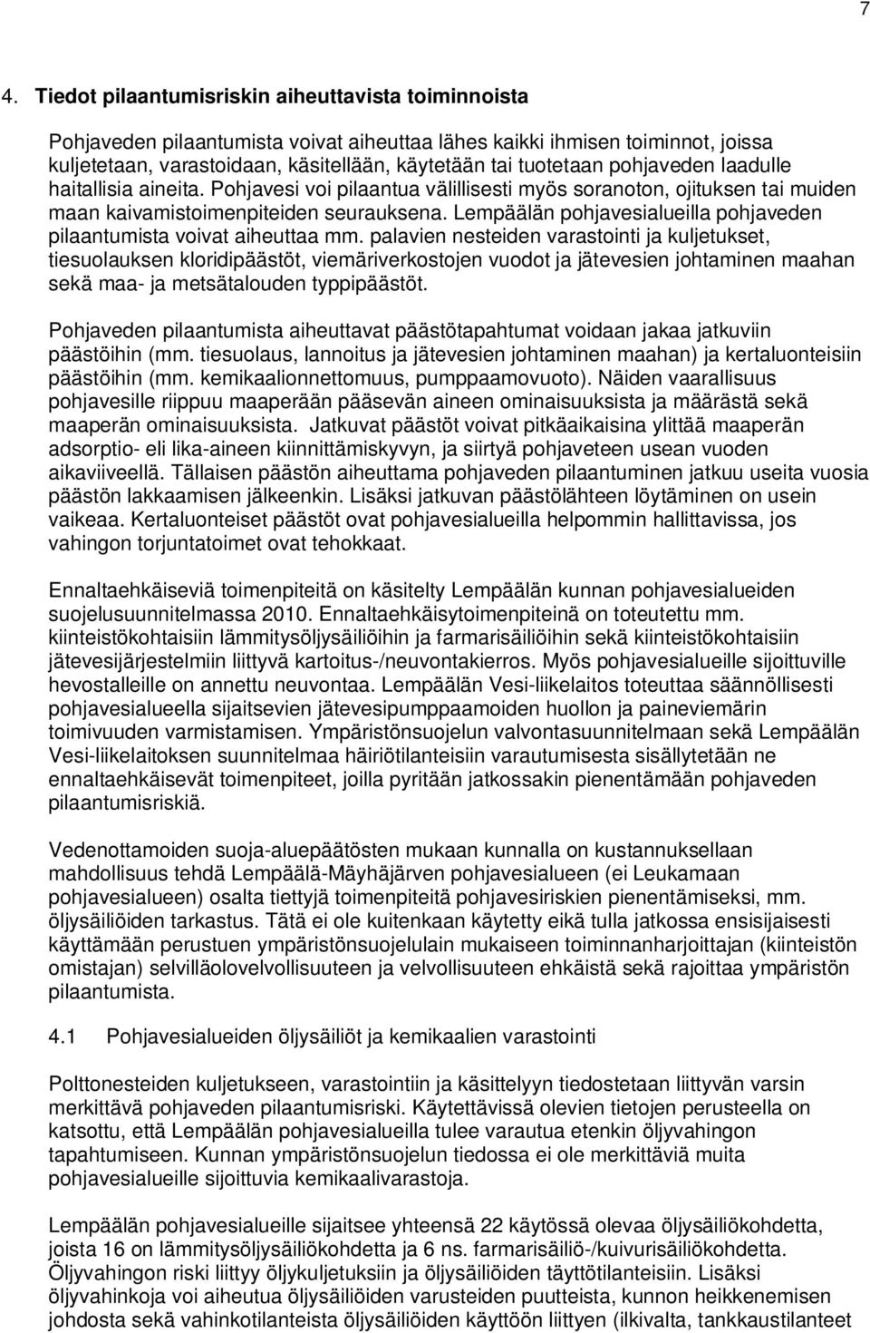 Lempäälän pohjavesialueilla pohjaveden pilaantumista voivat aiheuttaa mm.