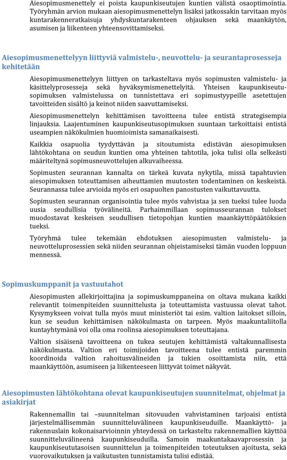 Aiesopimusmenettelyyn liittyviä valmistelu-, neuvottelu- ja seurantaprosesseja kehitetään Aiesopimusmenettelyyn liittyen on tarkasteltava myös sopimusten valmistelu- ja käsittelyprosesseja sekä