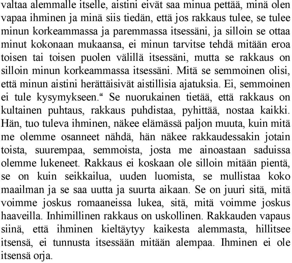 Mitä se semmoinen olisi, että minun aistini herättäisivät aistillisia ajatuksia. Ei, semmoinen ei tule kysymykseen.