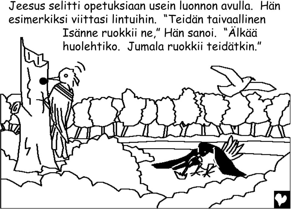 Teidän taivaallinen Isänne ruokkii ne, Hän