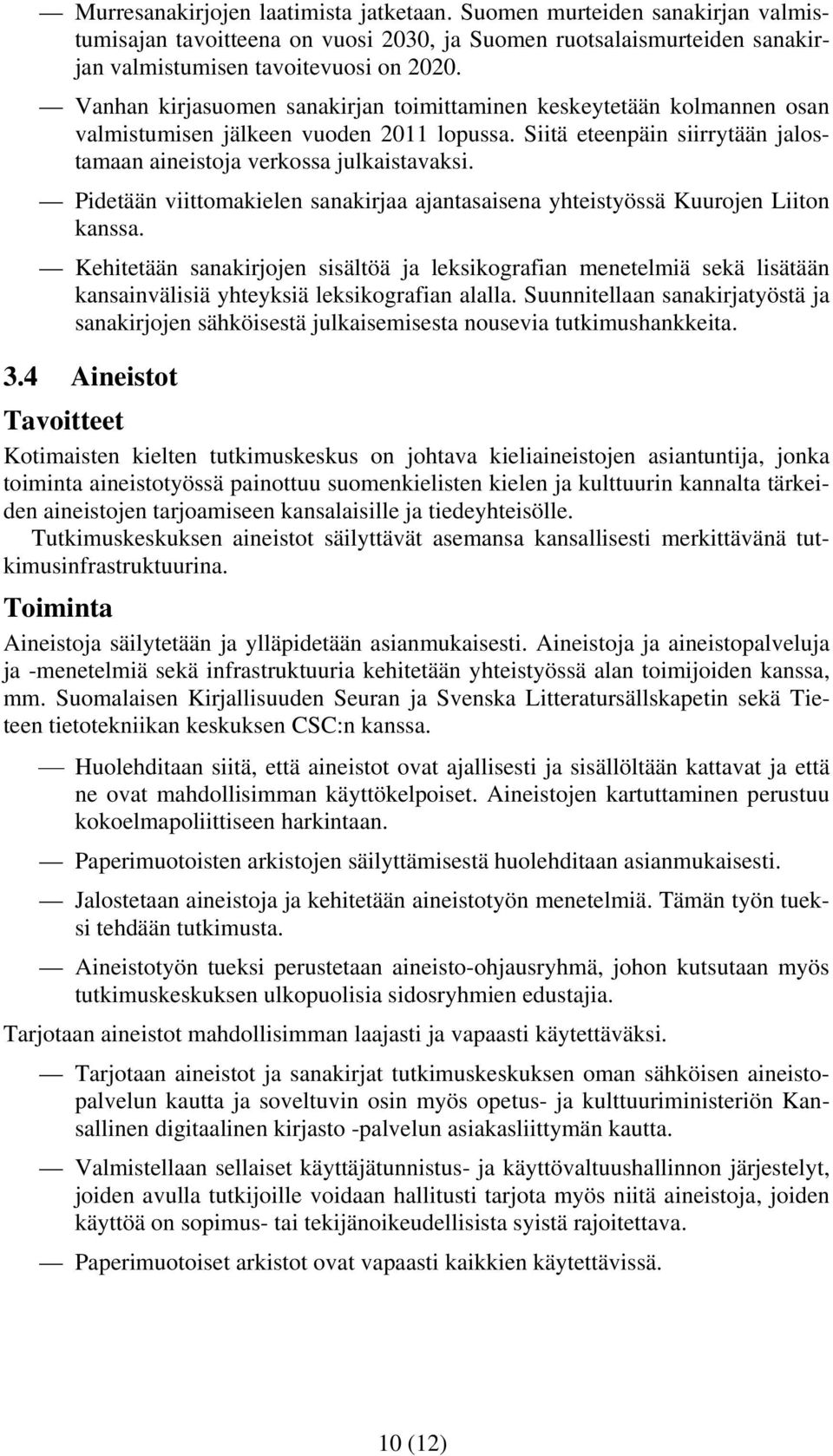 Pidetään viittomakielen sanakirjaa ajantasaisena yhteistyössä Kuurojen Liiton kanssa.