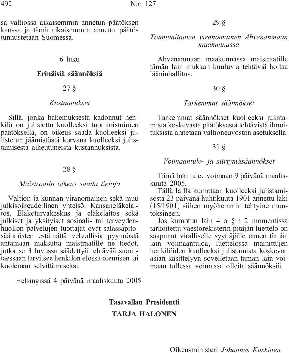 kuolleeksi julistamisesta aiheutuneista kustannuksista.