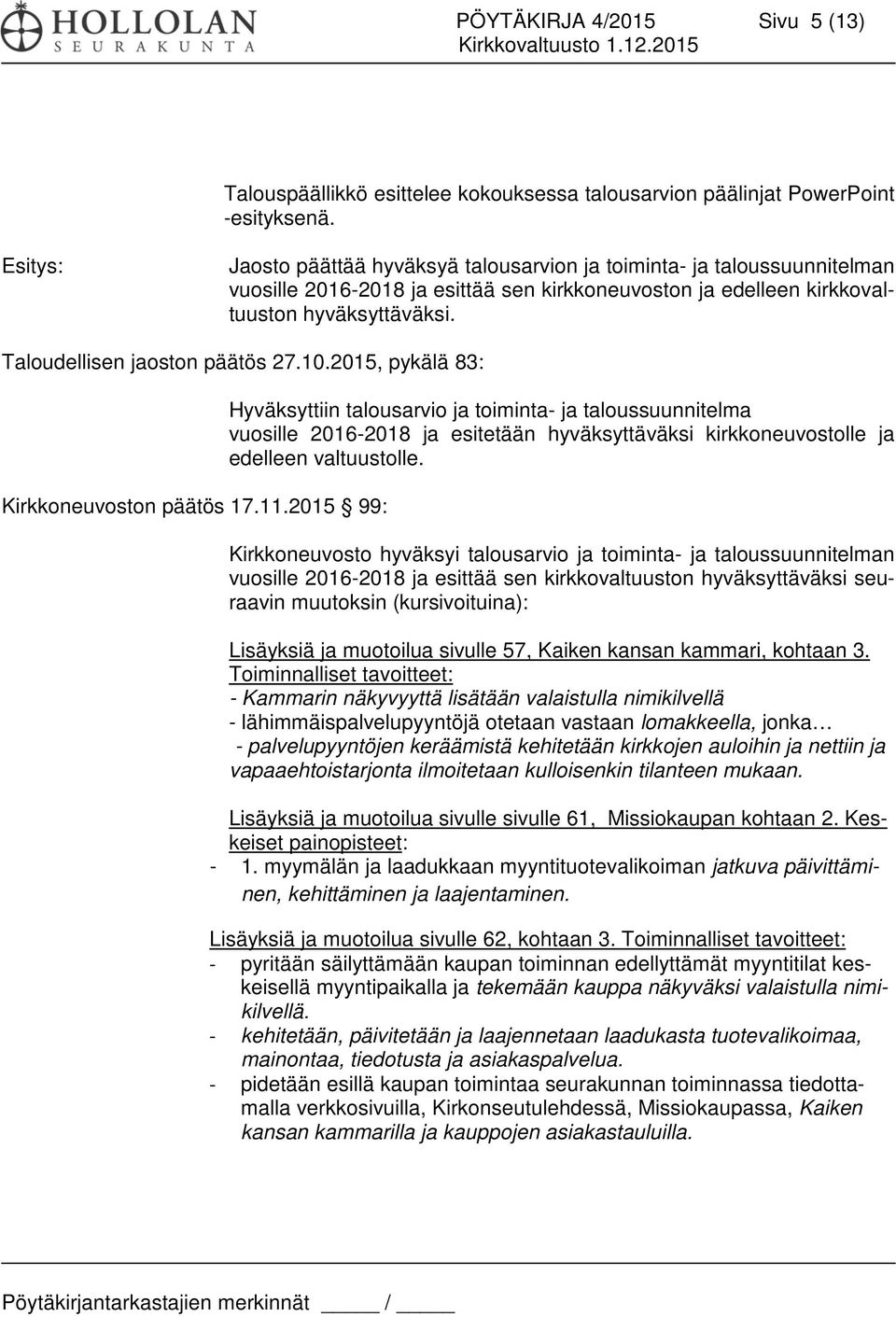 Taloudellisen jaoston päätös 27.10.2015, pykälä 83: Kirkkoneuvoston päätös 17.11.