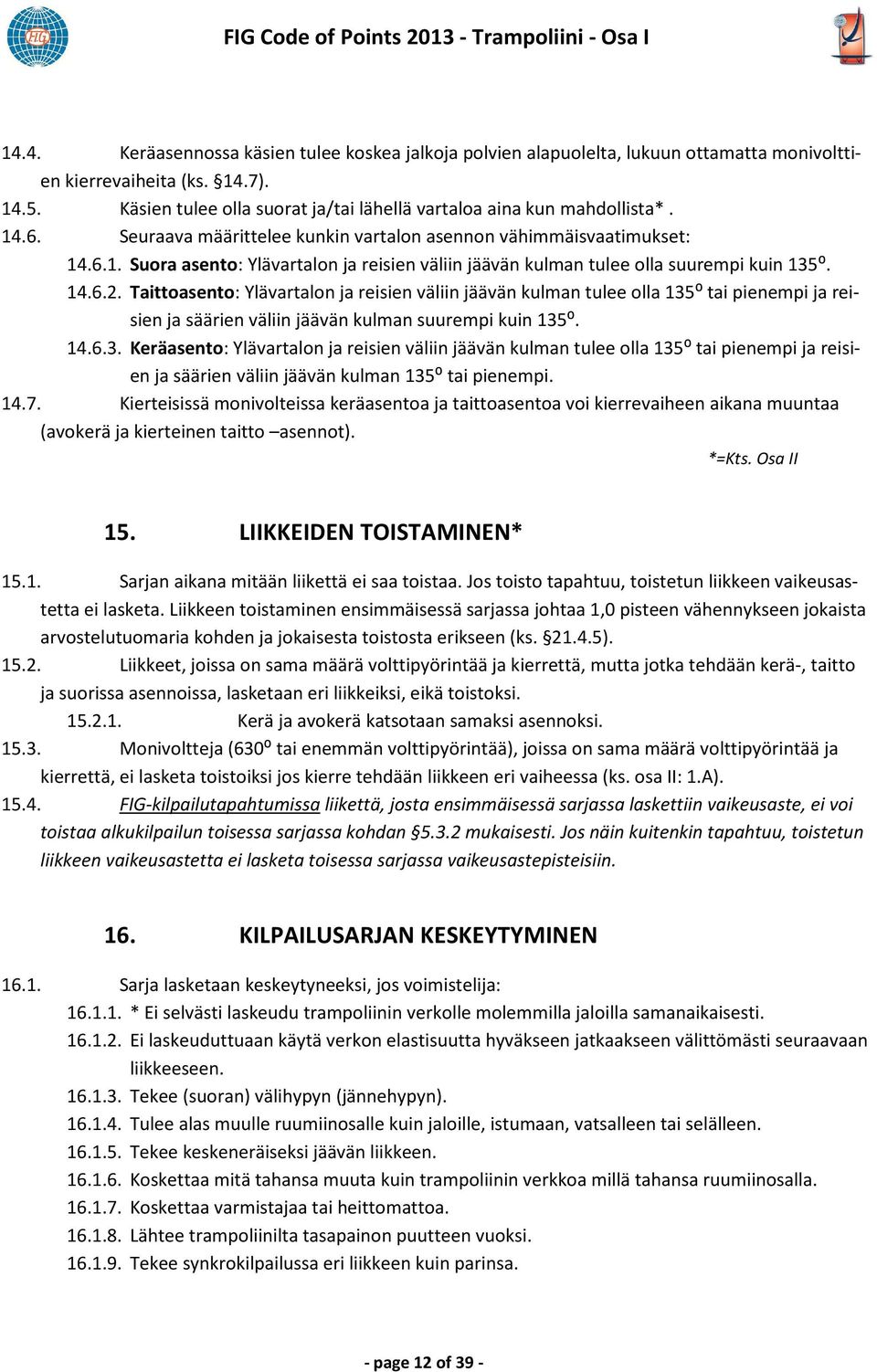 14.6.2. Taittoasento: Ylävartalon ja reisien väliin jäävän kulman tulee olla 135