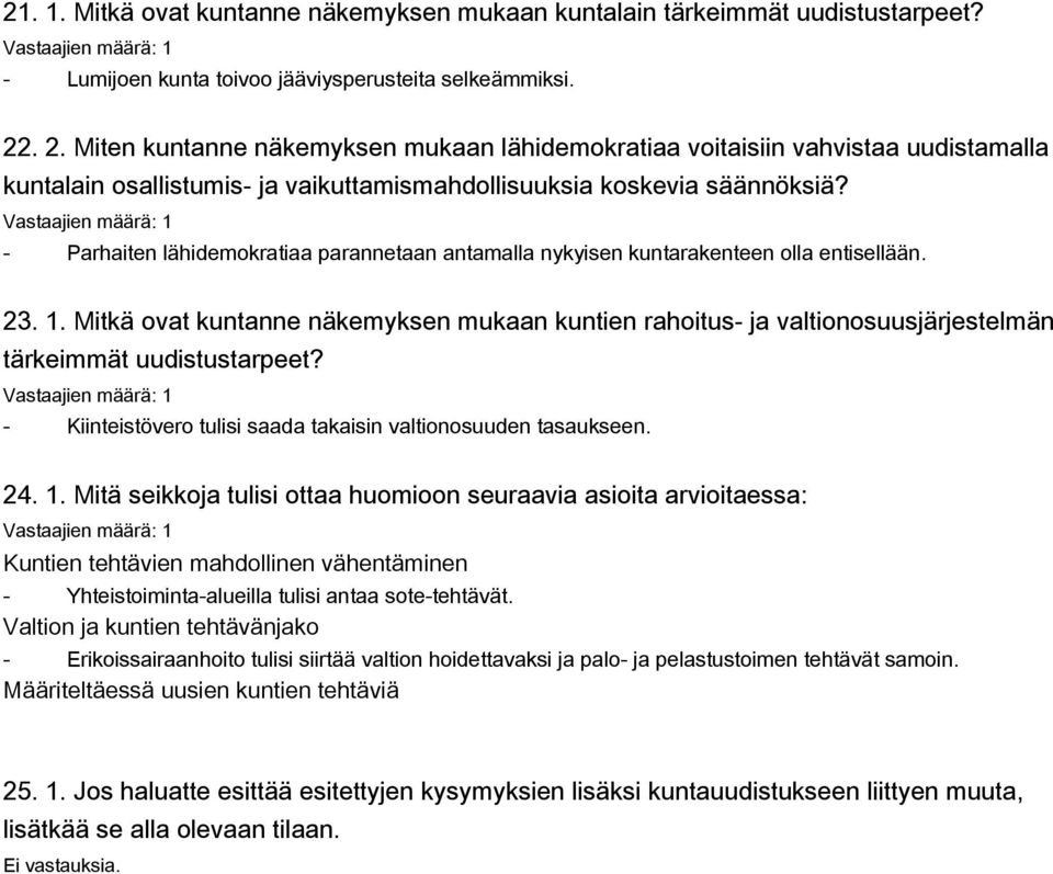 - Parhaiten lähidemokratiaa parannetaan antamalla nykyisen kuntarakenteen olla entisellään. 23. 1.