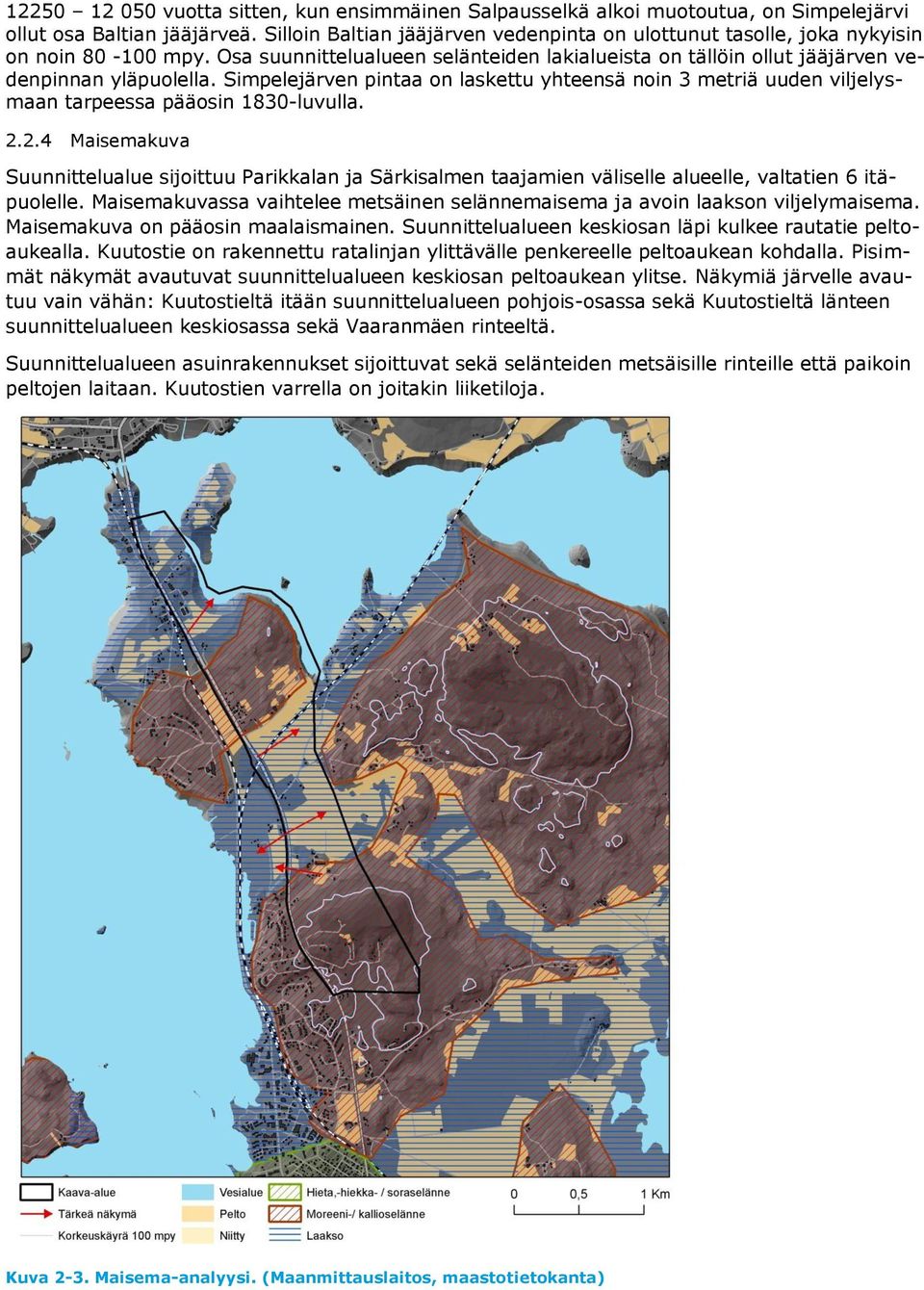 Simpelejärven pintaa on laskettu yhteensä noin 3 metriä uuden viljelysmaan tarpeessa pääosin 1830-luvulla. 2.