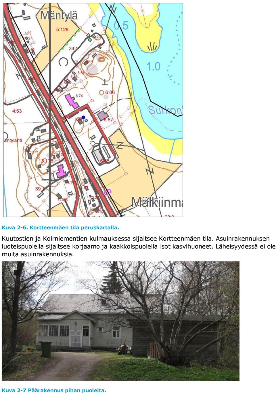 Asuinrakennuksen luoteispuolella sijaitsee korjaamo ja kaakkoispuolella