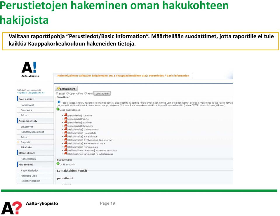 Määritellään suodattimet, jotta raportille ei tule