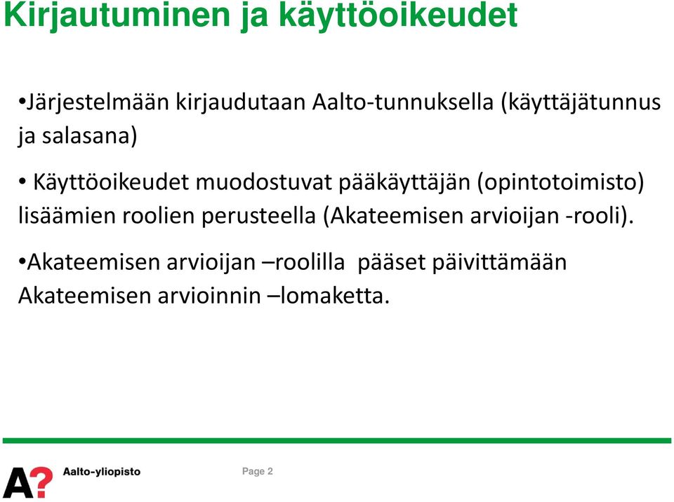 (opintotoimisto) lisäämien roolien perusteella (Akateemisen arvioijan rooli).